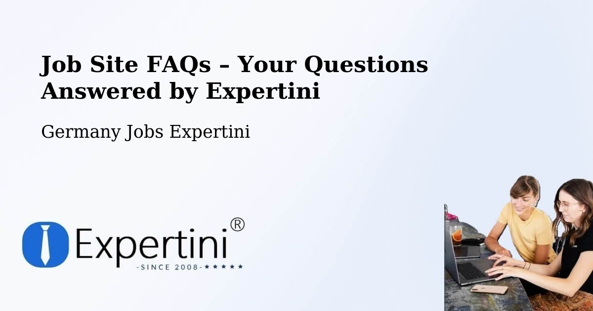 Job Site FAQs – Frequently Asked Questions – Deilingen - Deilingen, Germany Jobs Expertini